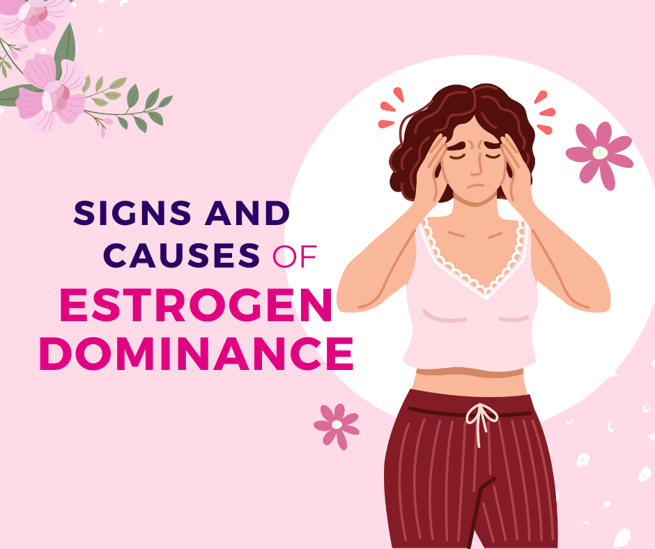 Signs and Causes of Estrogen Dominance